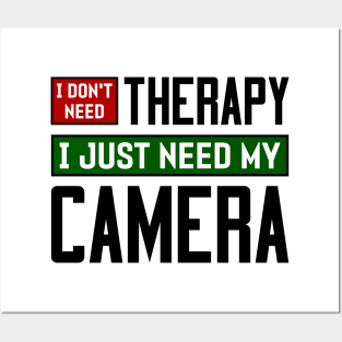 I don't need therapy, I just need my camera Posters and Art